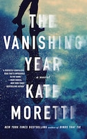 The Vanishing Year: A Novel