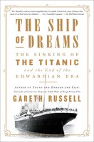 The Ship Of Dreams: The Sinking Of The Titanic And The End Of The Edwardian Era