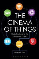 The Cinema Of Things: Globalization And The Posthuman Object