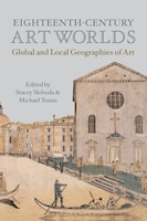 ISBN 9781501384608 product image for Eighteenth-century Art Worlds: Global And Local Geographies Of Art | upcitemdb.com