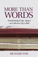 More Than Words: Transforming Script, Agency, And Collective Life In Bali