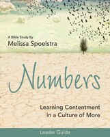 NUMBERS - WOMEN'S BIBLE STUDY LEADER GUIDE: Learning Contentment in a Culture of More