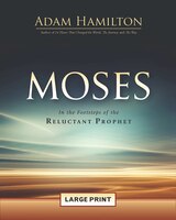 Moses [Large Print]: In the Footsteps of the Reluctant Prophet (Moses Series)