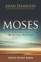 Moses Youth Study Book: In the Footsteps of the Reluctant Prophet (Moses Series)