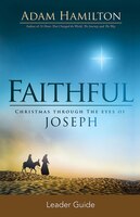 FAITHFUL LEADER GUIDE: Christmas Through the Eyes of Joseph