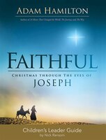 FAITHFUL CHILDREN'S LEADER GUIDE: Christmas Through the Eyes of Joseph