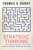 STRATEGIC THINKING: How to Sustain Effective Ministry