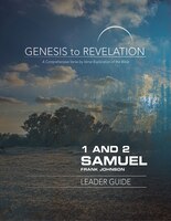 Genesis To Revelation: 1 And 2 Samuel Leader Guide