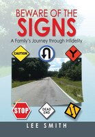 BEWARE OF THE SIGNS: A Family's Journey through Infidelity