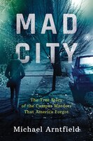 Mad City: The True Story Of The Campus Murders That America Forgot
