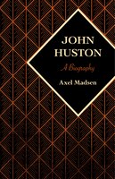 John Huston: A Biography