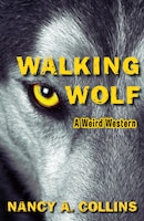 Walking Wolf: A Weird Western