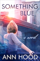 Something Blue: A Novel