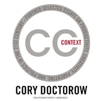 Context: Further Selected Essays On Productivity, Creativity,Parenting, And Politics In The 21st Century