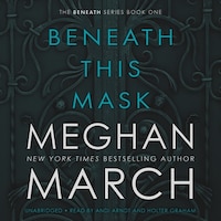 Beneath This Mask: Beneath Series, Volume 1