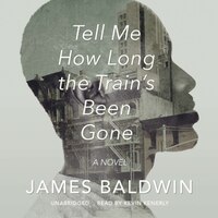 Tell Me How Long The Train's Been Gone: A Novel