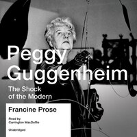 Peggy Guggenheim: The Shock Of The Modern