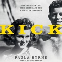 Kick: The True Story of JFK's Sister and the Heir to Chatsworth