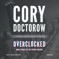 Overclocked: More Stories of The Future Present