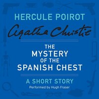 The Mystery Of The Spanish Chest: A Hercule Poirot Short Story