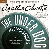 The Under Dog And Other Stories: A Hercule Poirot Collection