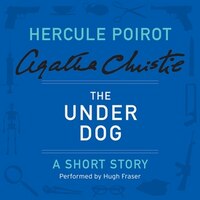 The Under Dog: A Hercule Poirot Short Story