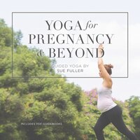 Yoga For Pregnancy And Beyond