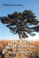 The Matt Poems: On Two Years Under Alzheimer's