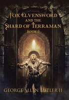 Fox Elvensword and the Shard of Terraman: Book 3
