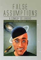 False Assumptions: A Comedy of Errors