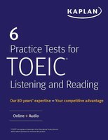 6 Practice Tests for TOEIC Listening and Reading: Online + Audio (Kaplan Test Prep)