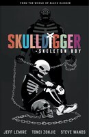 Skulldigger And Skeleton Boy: From The World Of Black Hammer Volume 1