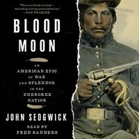 Blood Moon: An American Epic Of War And Splendor In The Cherokee Nation