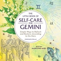 The Little Book Of Self-care For Gemini: Simple Ways To Refresh And Restore-according To The Stars