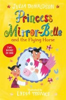 Princess Mirror-belle And The Flying Horse: Two Books In One
