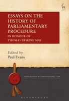Essays On The History Of Parliamentary Procedure: In Honour Of Thomas Erskine May