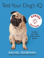 Test Your Dog's IQ Genius Edition: Confirm Your Dogs Undiscovered Genius!