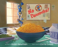 No Peacocks!: A Feathered Tale Of Three Mischievous Foodies