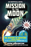 Mission to the Moon: The Mystery Of Entity303 Book Three: A Gameknight999 Adventure: An Unofficial Minecrafter's Adventu
