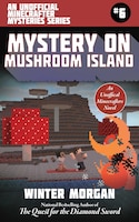 Mystery on Mushroom Island: An Unofficial Minecrafters Mysteries Series, Book Six (Unofficial Minecraft Mysteries)