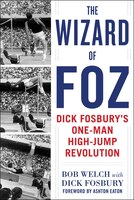 The Wizard of Foz: Dick Fosburys One-Man High-Jump Revolution