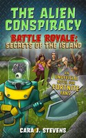 The Alien Conspiracy: An Unofficial Novel of Fortnite (Battle Royale: Secrets of the Island)
