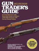 Gun Trader's Guide, Forty-First Edition: A Comprehensive, Fully Illustrated Guide to Modern Collectible Firearms with Current Mark