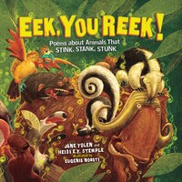 Eek, You Reek!: Poems about Animals That Stink, Stank, Stunk