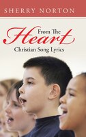 From The Heart: Christian Song Lyrics