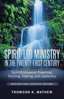 Spirit-Led Ministry in the Twenty-First Century Revised and Updated Edition: Spirit-Empowered Preaching, Teaching, Healing, and Le