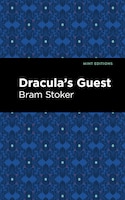 A Collection of Bram Stoker's Short Stories: Dracula's Guest and 8 Others Bram Stoker Author