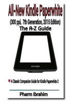 All-new Kindle Paperwhite (300 Ppi, 7th Generation, 2015 Edition): The A-z Guide