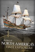 The Story of North America's First Explorers: The Story of North Americans First Explorers