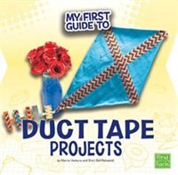 My First Guide to Duct Tape Projects